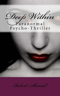 Deep Within: Paranormal Psycho-Thriller