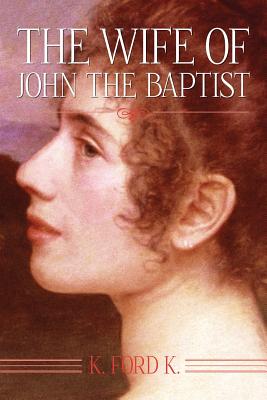 The Wife of John the Baptist