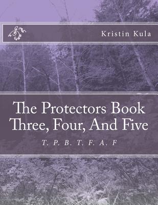 The Protectors Book Three, Four, and Five