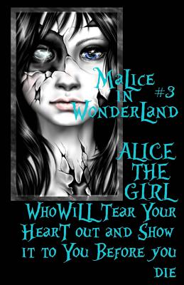 Alice the Girl Who Will Tear Your Heart Out and Show It to You Before You Die