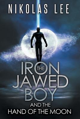 The Iron-Jawed Boy and the Hand of the Moon