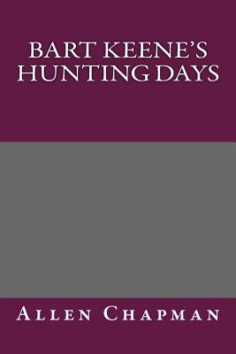 Bart Keene's Hunting Days; Or, the Darewell Chums in a Winter Camp
