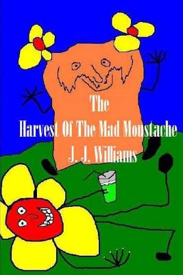 The Harvest of the Mad Moustache