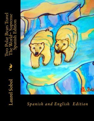 Two Polar Bears Travel the World Supreme Spanish Edition