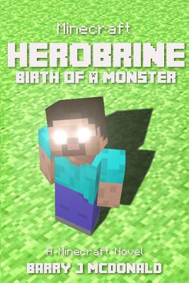 Herobrine: Birth of a Monster