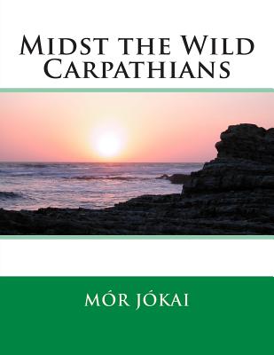 Midst the Wild Carpathians