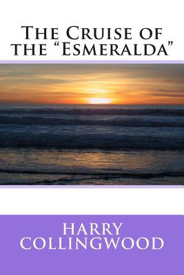 The Cruise of the "Esmeralda"