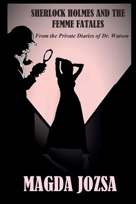 Sherlock Holmes and the Femme Fatales