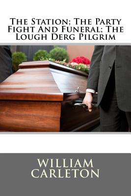 The Station; The Party Fight and Funeral; The Lough Derg Pilgrim