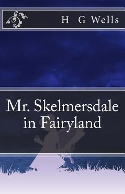 Mr. Skelmersdale in Fairyland