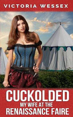 Cuckolded - My Wife at the Renaissance Faire