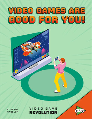 Video Games Are Good For You!