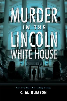 Murder in the Lincoln White House