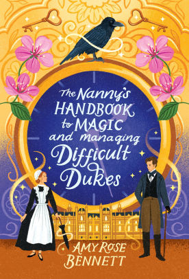 The Nanny's Handbook for Magic and Managing Difficult Dukes