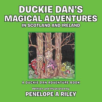 Duckie Dan's Magical Adventures in Scotland and Ireland