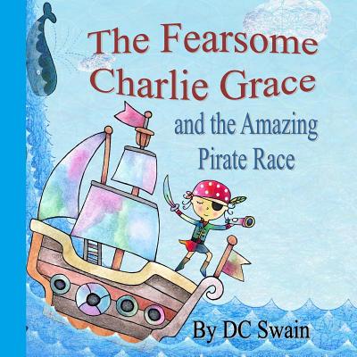 The Fearsome Charlie Grace and the Amazing Pirate Race