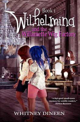 Wilhelmina and the Willamette Wig Factory