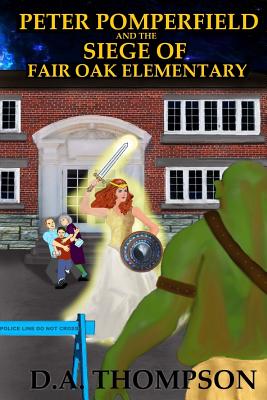 Peter Pomperfield and the Siege of Fair Oak Elementary