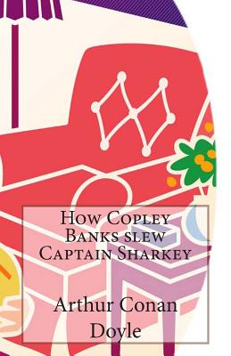 How Copley Banks Slew Captain Sharkey