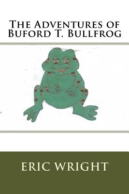 The Adventures of Buford T. Bullfrog