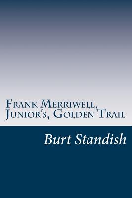 Frank Merriwell, Junior's, Golden Trail or, The Fugitive Professor