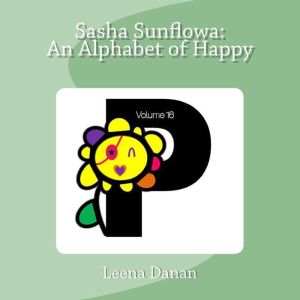 Sasha Sunflowa: An Alphabet of Happy: P