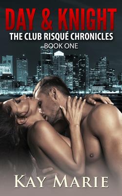 Day & Knight: The Club Risque Chronicles