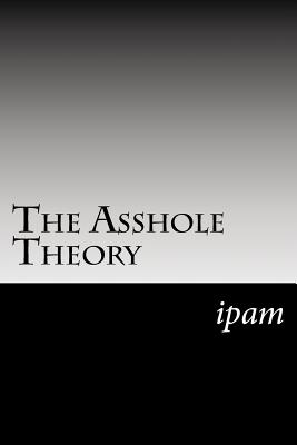 The Asshole Theory