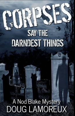 Corpses Say the Darndest Things