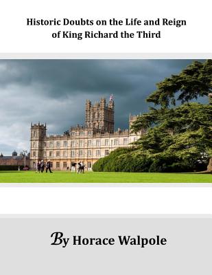 Historic Doubts on the Life and Reign of King Richard the Third