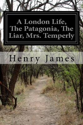 A London Life, the Patagonia, the Liar, Mrs. Temperly