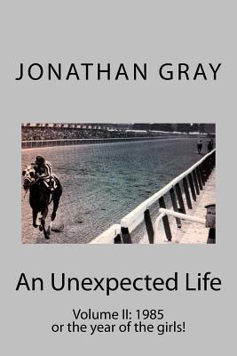 Unexpected Life Volume II: 1985 or the Year of the Girls!