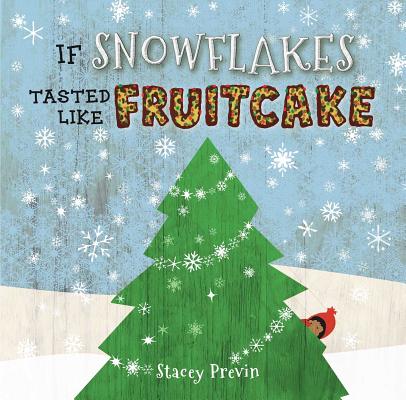 If Snowflakes Tasted Like Fruitcake