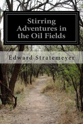Stirring Adventures in the Oil Fields