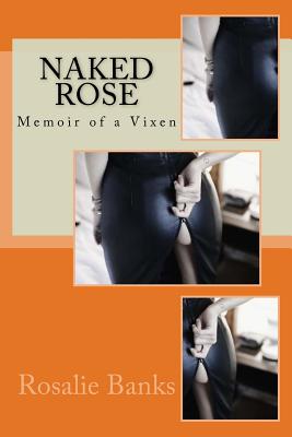Naked Rose: Memoir of a Vixen