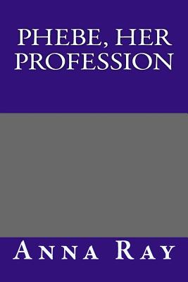 Phebe, Her Profession