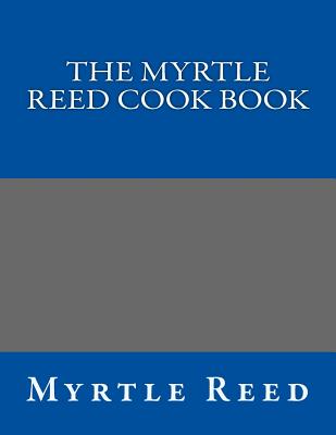 The Myrtle Reed Cook Book