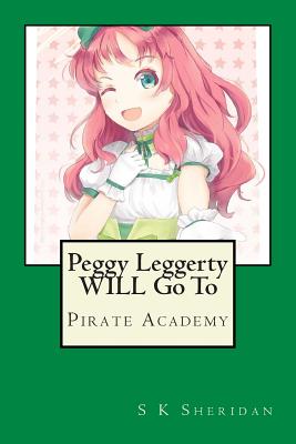 Peggy Leggerty Will Go to Pirate Academy
