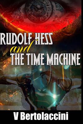 Rudolf Hess and the Time Machine