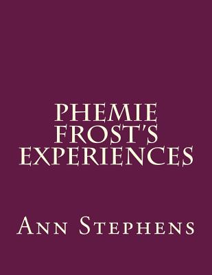 Phemie Frost's Experiences