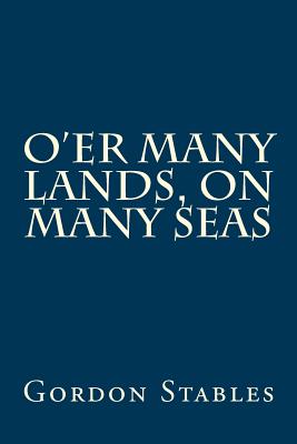 O'er Many Lands, on Many Seas