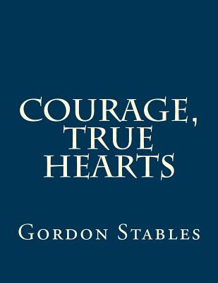 Courage, True Hearts