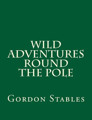 Wild Adventures Round the Pole