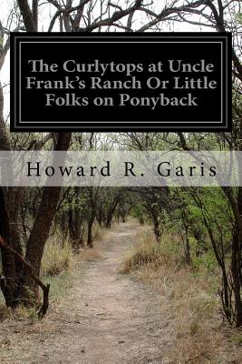 The Curlytops At Uncle Frank's Ranch; Or, Little Folks On Ponyback