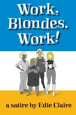 Work, Blondes. Work!