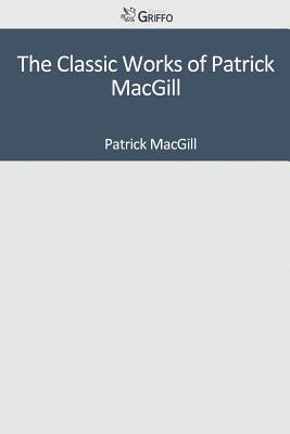 The Classic Works of Patrick Macgill