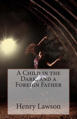 A Child in the Dark, and a Foreign Father