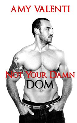 Not Your Damn Dom