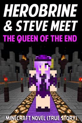 Herorbine & Steve Meet the Queen of the End