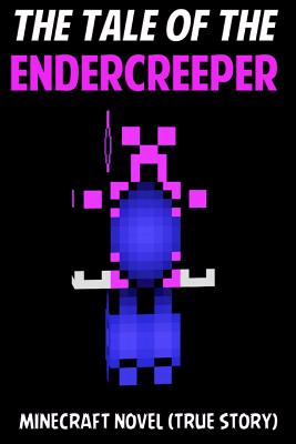 The Tale of the Endercreeper